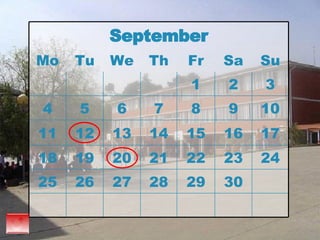 September Mo Tu We Th Fr Sa Su 1 2 3 4 5 6 7 8 9 10 11 12 13 14 15 16 17 18 19 20 21 22 23 24 25 26 27 28 29 30 