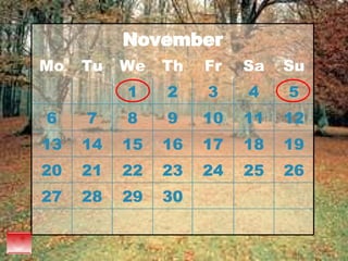 November Mo Tu We Th Fr Sa Su 1 2 3 4 5 6 7 8 9 10 11 12 13 14 15 16 17 18 19 20 21 22 23 24 25 26 27 28 29 30 