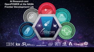 AI Research and
OpenPOWER at the NASA
Frontier Development Lab
 