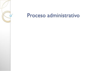 Proceso administrativo
 