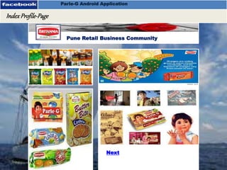 Index Profile-Page App
Parle-G Android Application
IndexProfile-Page
Pune Retail Business Community
Next
 
