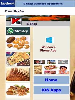 Homepage
Proxy App
E-Shop Business Application
Proxy Blog App
E-Shop
Home
IOS Apps
Windows
Phone App
 