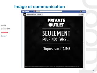 Image et communication



Le CRM

Le social CRM

Entreprise

Demain?




                                         29
 