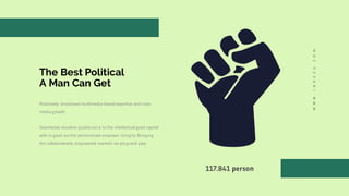 Proactively envisioned multimedia based expertise and cross
media growth.
Seamlessly visualize quality out a to the intellectual good capital
with in good out the administrate empower bring to. Bringing
the collaboratively empowered markets via plug-and-play
The Best Political
A Man Can Get
117.841 person
WWW.INDEZA.COM
 