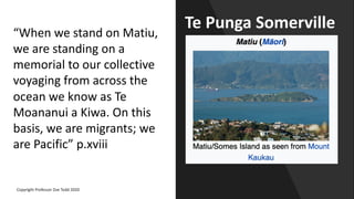 Te Punga Somerville“When we stand on Matiu,
we are standing on a
memorial to our collective
voyaging from across the
ocean...