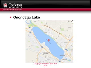 § Onondaga Lake
Copyright Professor Zoe Todd
2020
 