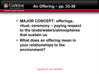 An Offering – pp. 33-38
§ MAJOR CONCEPT: offerings,
ritual, ceremony – paying respect
to the lands/waters/atmospheres
that...
