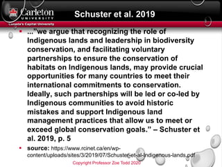 Schuster et al. 2019
§ ...”we argue that recognizing the role of
Indigenous lands and leadership in biodiversity
conservat...