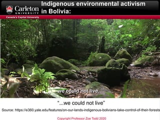 Indigenous environmental activism
in Bolivia:
“...we could not live”
Source: https://e360.yale.edu/features/on-our-lands-i...