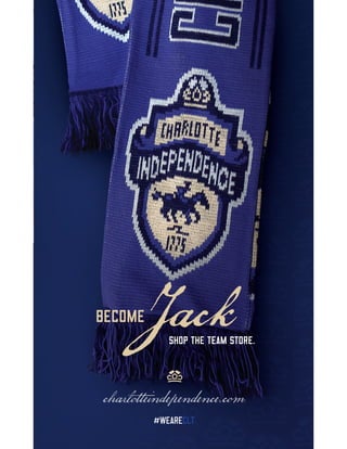 T
shop the team store.
become
charlotteindependence.com
#weareclt
Jack
 