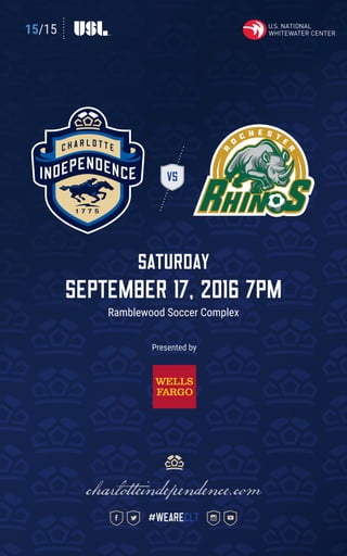 15/15
VS
Saturday
September 17, 2016 7pm
Ramblewood Soccer Complex
charlotteindependence.com
#weareclt
Presented by
 
