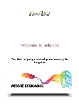 Welcome To Indglobal
Best Web designing and development company In
Bangalore
 