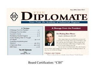 Board Certification: “CIH”
 