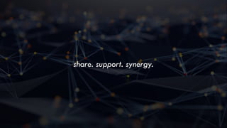 share. support. synergy.
 