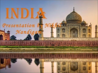 India A Presentation by Nikhil Nandigam 
