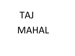 TAJ MAHAL 