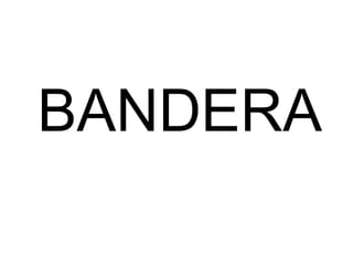 BANDERA 