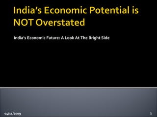 India’s Economic Future: A Look At The Bright Side 04/11/2009 