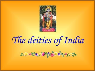 The deities of India 