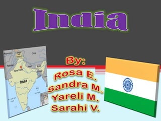 India By: Rosa E. Sandra M. Yareli M. SarahiV. 