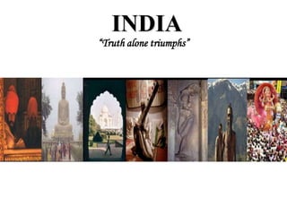 INDIA “Truth alone triumphs” 