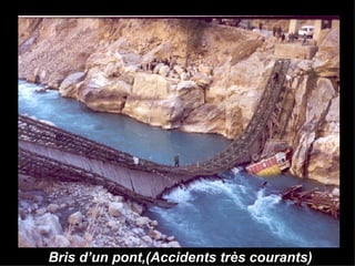 Bris d’un pont,(Accidents très courants) 