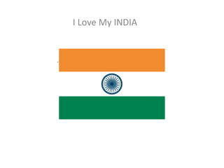 I Love My INDIA
 