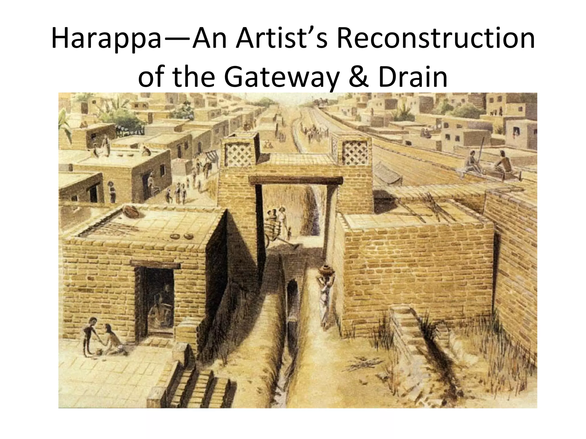 Harappa—An Artist’s Reconstruction
of the Gateway & Drain