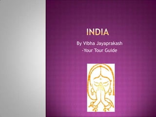 By Vibha Jayaprakash
-Your Tour Guide
 