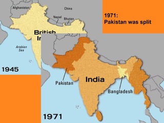 1971:
Pakistan was split

 