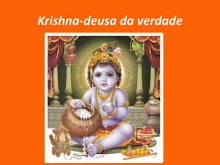 Krishna-deusa da verdade

 