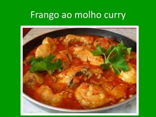 Frango ao molho curry

 