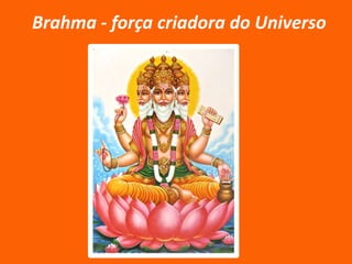 Brahma - força criadora do Universo

 