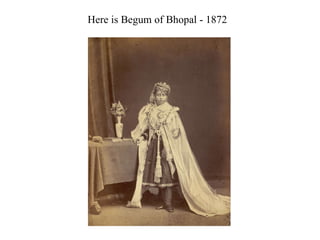 Here is Begum of Bhopal - 1872 
