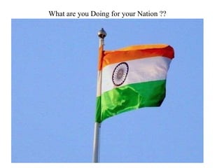 What are you Doing for your Nation ?? 