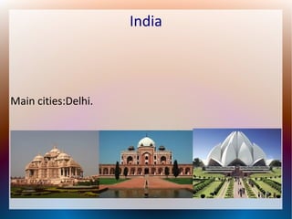 India
Main cities:Delhi.
 
