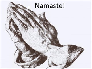 Namaste!
 