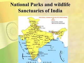 National Parks and wildlife
Sanctuaries of India
 