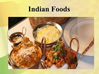 Indian Foods
 