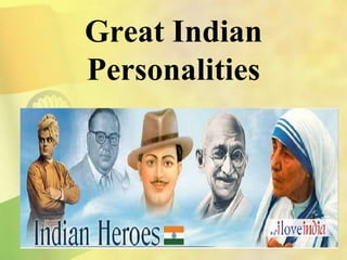 Great Indian
Personalities
 