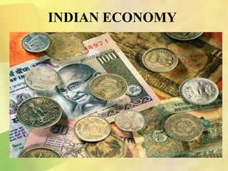 INDIAN ECONOMY
 