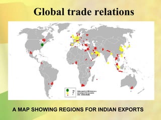 A MAP SHOWING REGIONS FOR INDIAN EXPORTS
Global trade relations
 