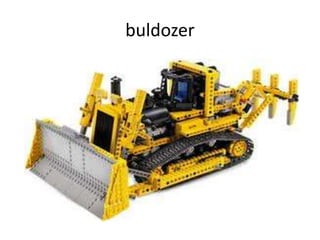 buldozer
 