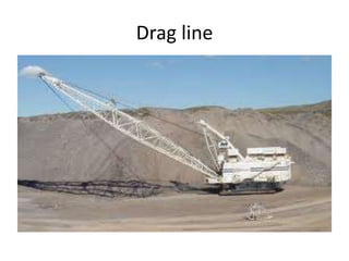 Drag line
 
