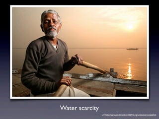 Water scarcity
Url: http://www.zeit.de/online/2009/33/grundwasser-knappheit
 