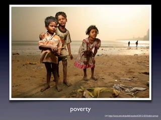 poverty
Url: http://www.zeit.de/politik/ausland/2012-03/indien-armut
 