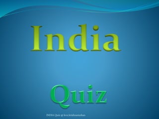 INDIA Quiz @ kvn.krishnamohan
 