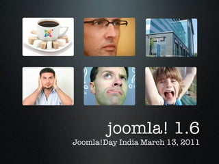 joomla! 1.6 Joomla!Day India March 13, 2011 