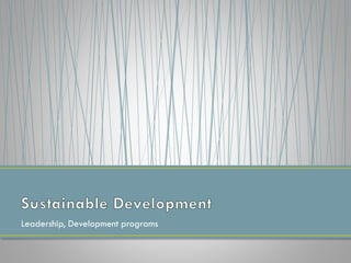 Leadership, Development programs
 
