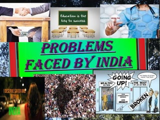 PRoblemSPRoblemS
faced by indiafaced by india
 